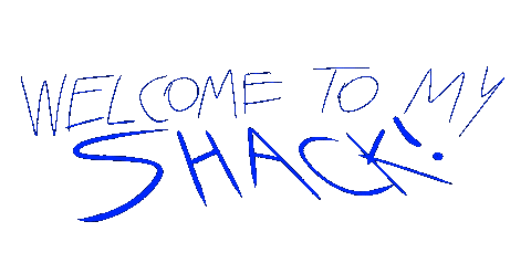Welcome to my shack